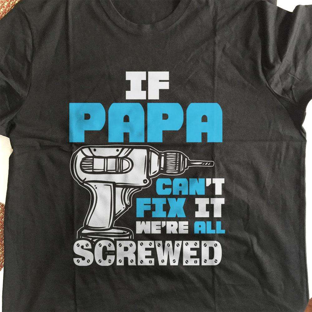 Designs by MyUtopia Shout Out:If Papa Can't Fix It Adult Unisex T-Shirt