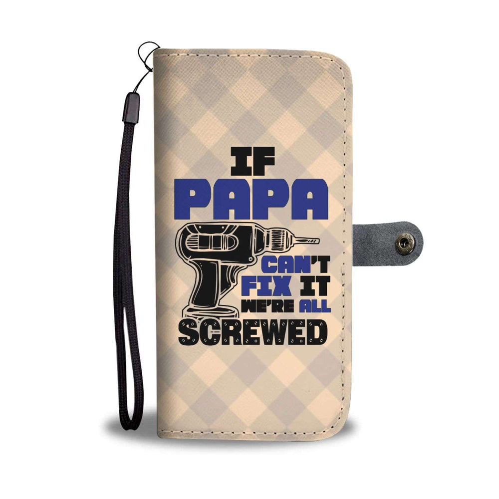Designs by MyUtopia Shout Out:If Papa Can't fix it We're Screwed Universal Fit Smartphone Wallet Case