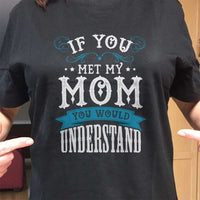 Load image into Gallery viewer, Designs by MyUtopia Shout Out:If You Met My Mom Adult Unisex T-Shirt
