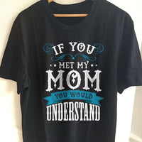 Load image into Gallery viewer, Designs by MyUtopia Shout Out:If You Met My Mom Adult Unisex T-Shirt,S / Black,Adult Unisex T-Shirt
