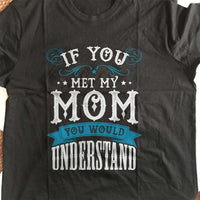 Load image into Gallery viewer, Designs by MyUtopia Shout Out:If You Met My Mom Adult Unisex T-Shirt
