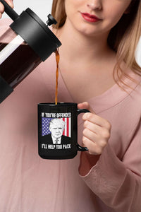 Load image into Gallery viewer, Designs by MyUtopia Shout Out:If You&#39;re Offended I&#39;ll Help You Pack Trump Humor Ceramic Coffee Mug
