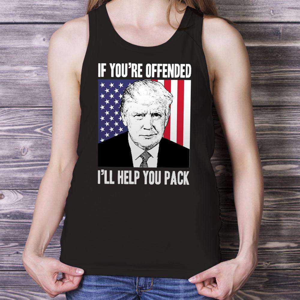 Designs by MyUtopia Shout Out:If You're Offended I'll Help You Pack Trump Humor Unisex Tank