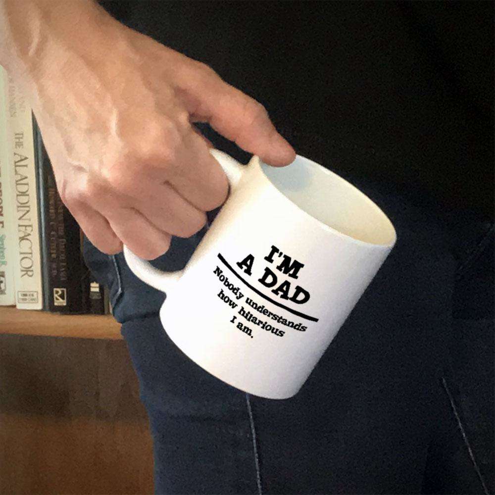 Designs by MyUtopia Shout Out:'I'm A Dad. Nobody understands how hilarious I am Ceramic Coffee Mug - White