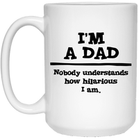 Load image into Gallery viewer, Designs by MyUtopia Shout Out:&#39;I&#39;m A Dad. Nobody understands how hilarious I am Ceramic Coffee Mug - White,White / 15 oz,Ceramic Coffee Mug
