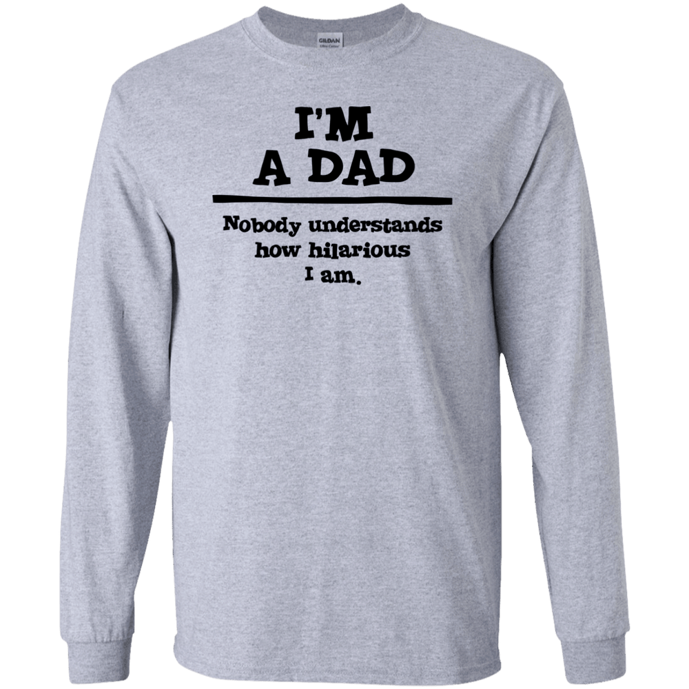 Designs by MyUtopia Shout Out:'I'm A Dad. Nobody understands how hilarious I am Long Sleeve Ultra Cotton Unisex T-Shirt,Sport Grey / S,Long Sleeve T-Shirts