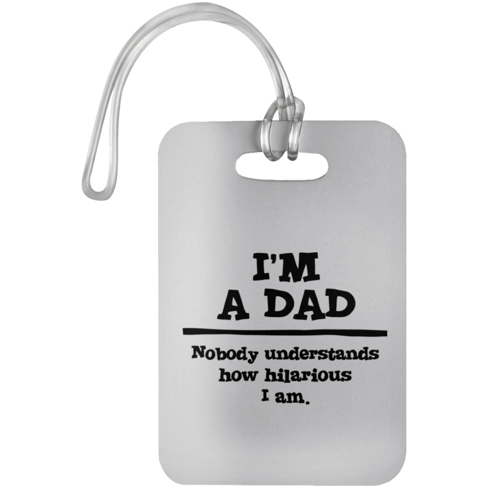 Designs by MyUtopia Shout Out:'I'm A Dad. Nobody understands how hilarious I am Luggage Bag Tag,White / One Size,Luggage Tags
