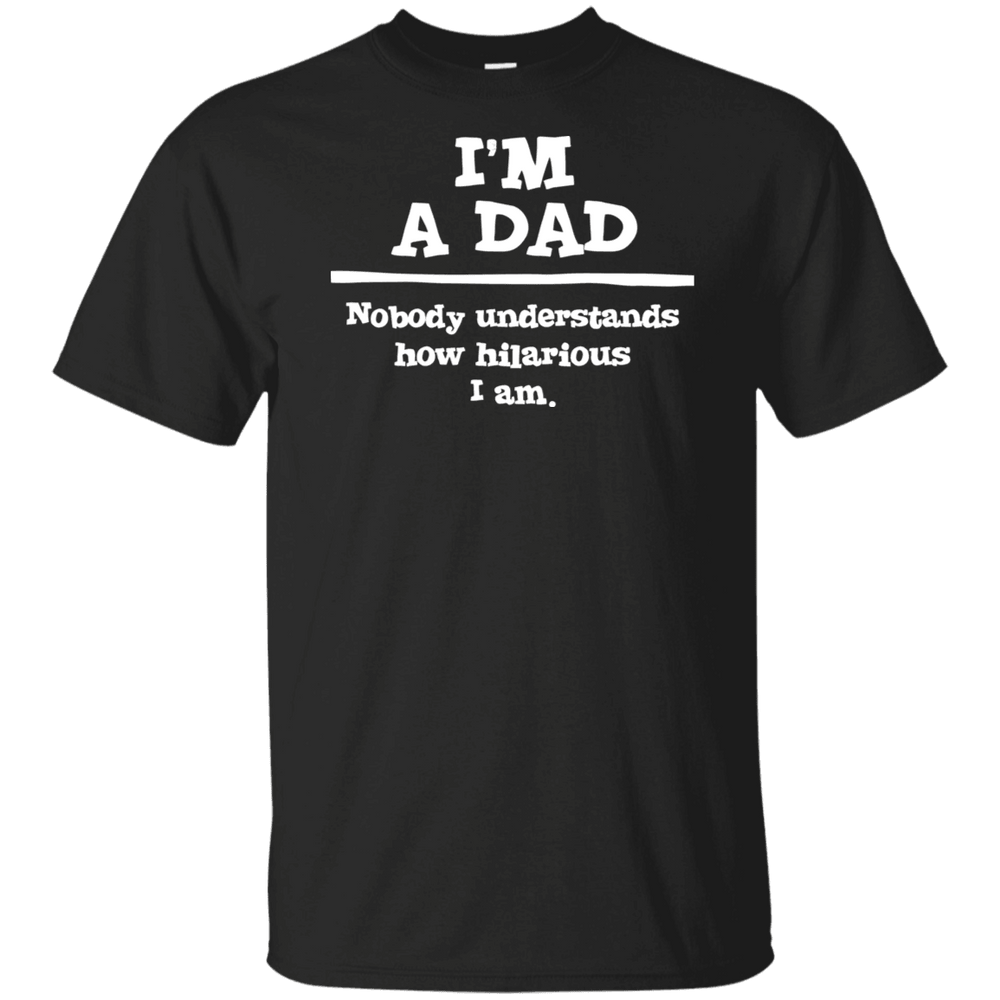 Designs by MyUtopia Shout Out:'I'm A Dad. Nobody understands how hilarious I am Ultra Cotton T-Shirt,Black / S,Adult Unisex T-Shirt