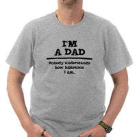 Load image into Gallery viewer, Designs by MyUtopia Shout Out:I&#39;m A Dad. Nobody understands how hilarious I am Ultra Cotton T-Shirt
