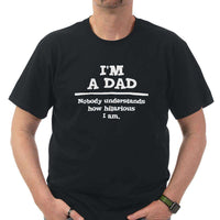 Load image into Gallery viewer, Designs by MyUtopia Shout Out:I&#39;m A Dad. Nobody understands how hilarious I am Ultra Cotton T-Shirt
