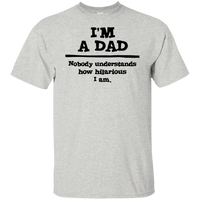 Load image into Gallery viewer, Designs by MyUtopia Shout Out:I&#39;m A Dad. Nobody understands how hilarious I am Ultra Cotton T-Shirt,Ash / S,Adult Unisex T-Shirt
