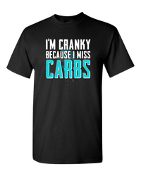 Load image into Gallery viewer, Designs by MyUtopia Shout Out:I&#39;m Cranky Because I Miss Carbs Adult Unisex T-Shirt,S / Black,Adult Unisex T-Shirt
