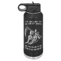 Load image into Gallery viewer, Designs by MyUtopia Shout Out:I&#39;m Willing To Die for My Rights, Are You Willing to Die Taking Them? 32 oz Polar Camel Water Bottle - Stainless Steel,32oz / Black,Polar Camel - 32oz Water Bottle
