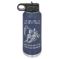 Load image into Gallery viewer, Designs by MyUtopia Shout Out:I&#39;m Willing To Die for My Rights, Are You Willing to Die Taking Them? 32 oz Polar Camel Water Bottle - Stainless Steel,32oz / Navy,Polar Camel - 32oz Water Bottle
