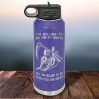 Load image into Gallery viewer, Designs by MyUtopia Shout Out:I&#39;m Willing To Die for My Rights, Are You Willing to Die Taking Them? 32 oz Polar Camel Water Bottle - Stainless Steel
