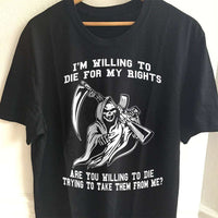 Load image into Gallery viewer, Designs by MyUtopia Shout Out:I&#39;m Willing To Die for My Rights, Are You Willing to Die Taking Them? Adult Unisex T-Shirt
