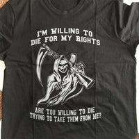 Load image into Gallery viewer, Designs by MyUtopia Shout Out:I&#39;m Willing To Die for My Rights, Are You Willing to Die Taking Them? Adult Unisex T-Shirt
