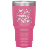 Load image into Gallery viewer, You Will Forever be My Always Insulated Tumbler
