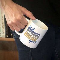 Load image into Gallery viewer, Designs by MyUtopia Shout Out:Is It Spring Break Yet? White Ceramic Coffee Mug
