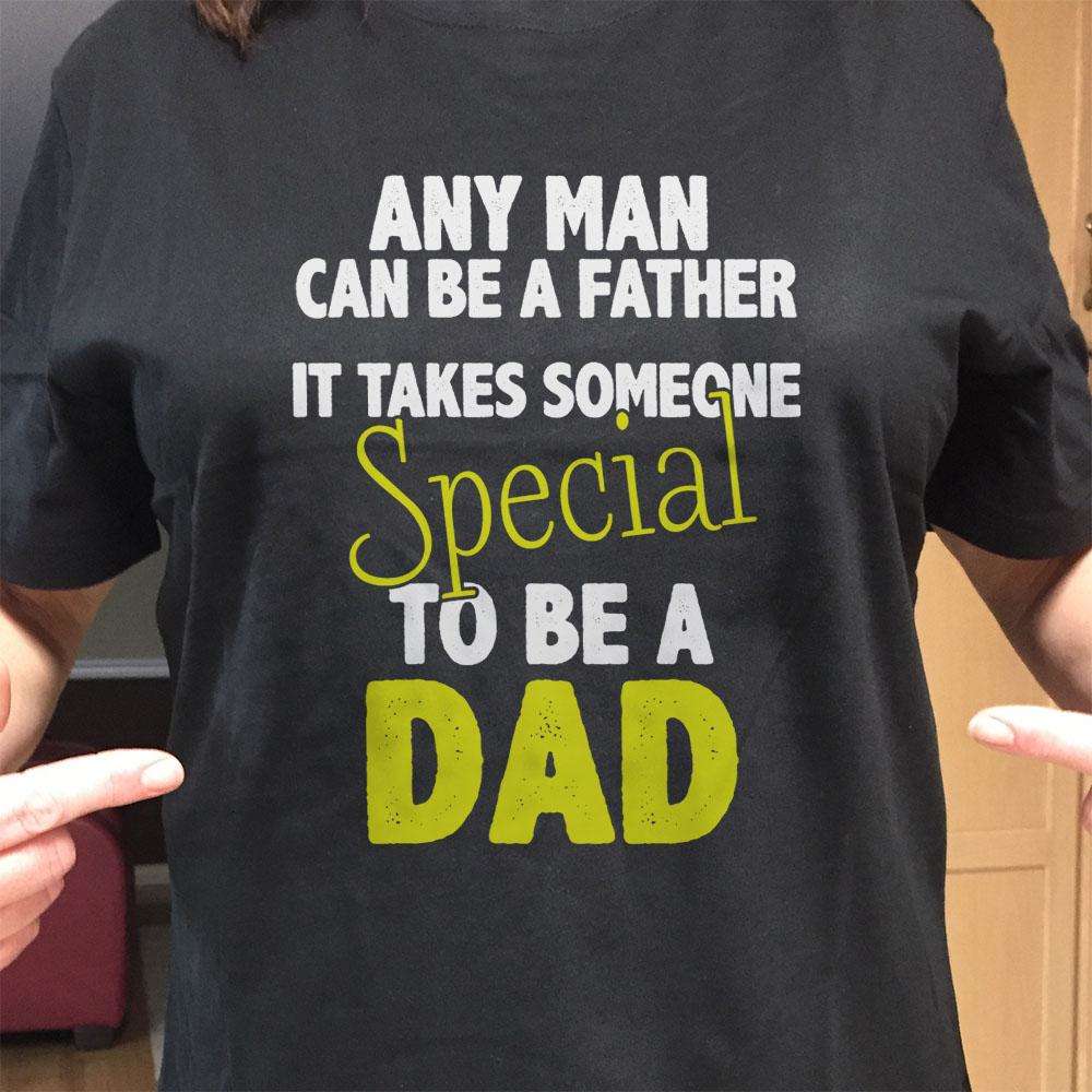 Designs by MyUtopia Shout Out:It Takes Someone Special To Be A Dad Adult Unisex T-Shirt