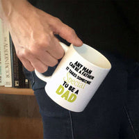 Load image into Gallery viewer, Designs by MyUtopia Shout Out:It Takes Someone Special To Be A Dad White Ceramic Coffee Mug
