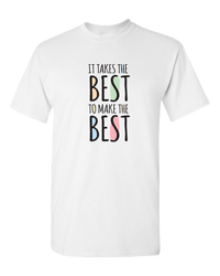 Load image into Gallery viewer, Designs by MyUtopia Shout Out:It Takes The Best To Make The Best Adult Unisex T-Shirt,White / S,Adult Unisex T-Shirt
