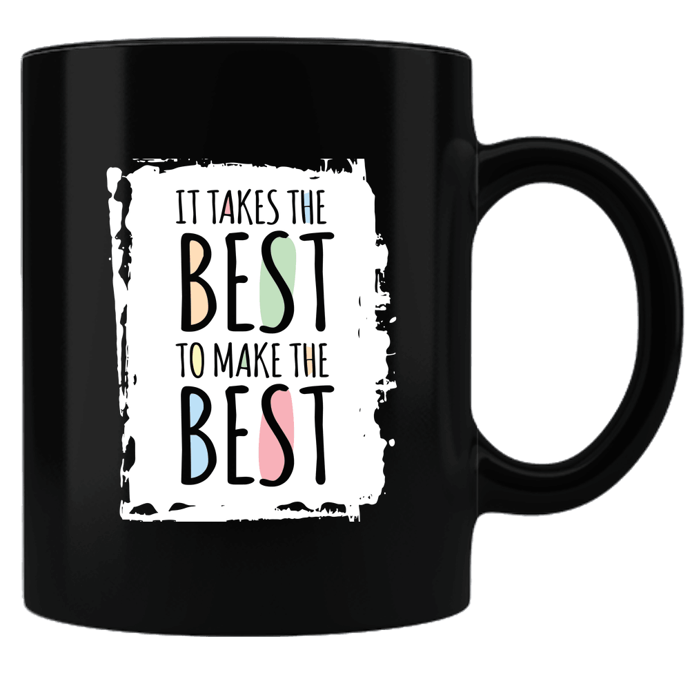 Designs by MyUtopia Shout Out:It Takes The Best To Make The Best Black Coffee Mug,Black,Ceramic Coffee Mug