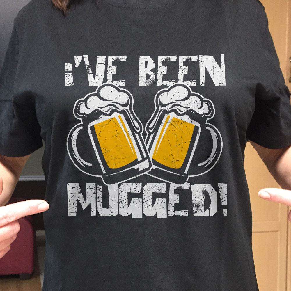 Designs by MyUtopia Shout Out:I've Been Mugged Drinking Humor Unisex T-Shirt