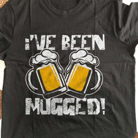 Load image into Gallery viewer, Designs by MyUtopia Shout Out:I&#39;ve Been Mugged Drinking Humor Unisex T-Shirt

