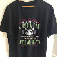 Load image into Gallery viewer, Designs by MyUtopia Shout Out:Just A Cat? You&#39;re An Idiot Adult Unisex T-Shirt
