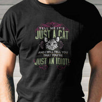 Load image into Gallery viewer, Designs by MyUtopia Shout Out:Just A Cat? You&#39;re An Idiot Adult Unisex T-Shirt
