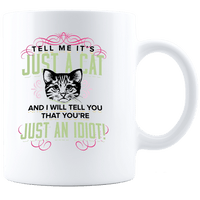 Load image into Gallery viewer, Designs by MyUtopia Shout Out:Just A Cat? You&#39;re An Idiot Ceramic Coffee Mug,11oz,Ceramic Coffee Mug
