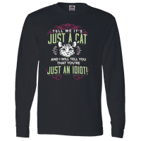 Load image into Gallery viewer, Designs by MyUtopia Shout Out:Just A Cat? You&#39;re An Idiot Long Sleeve T-Shirt,Black / S,Long Sleeve T-Shirts
