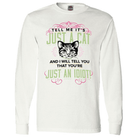 Load image into Gallery viewer, Designs by MyUtopia Shout Out:Just A Cat? You&#39;re An Idiot Long Sleeve T-Shirt,White / S,Long Sleeve T-Shirts
