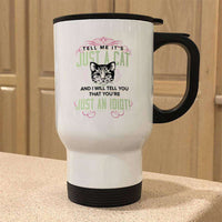 Load image into Gallery viewer, Designs by MyUtopia Shout Out:Just A Cat? You&#39;re An Idiot Stainless Steel Travel Coffee Mug w. Twist Close Lid
