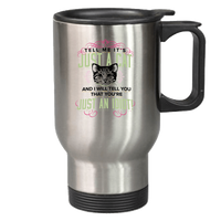 Load image into Gallery viewer, Designs by MyUtopia Shout Out:Just A Cat? You&#39;re An Idiot Stainless Steel Travel Coffee Mug w. Twist Close Lid,Stainless / 14 oz,Travel Mug
