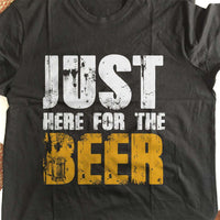 Load image into Gallery viewer, Designs by MyUtopia Shout Out:Just Here For The Beer Drinking Humor Unisex T-Shirt
