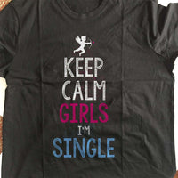 Load image into Gallery viewer, Designs by MyUtopia Shout Out:Keep Calm Girls I&#39;m Single Adult Unisex T-Shirt
