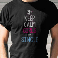 Load image into Gallery viewer, Designs by MyUtopia Shout Out:Keep Calm Girls I&#39;m Single Adult Unisex T-Shirt
