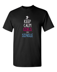 Load image into Gallery viewer, Designs by MyUtopia Shout Out:Keep Calm Girls I&#39;m Single Adult Unisex T-Shirt,S / Black,Adult Unisex T-Shirt

