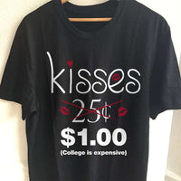 Load image into Gallery viewer, Designs by MyUtopia Shout Out:Kisses Not 25 Cents  College is Expensive Valentines Day Humor Adult Unisex T-Shirt
