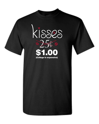 Load image into Gallery viewer, Designs by MyUtopia Shout Out:Kisses Not 25 Cents  College is Expensive Valentines Day Humor Adult Unisex T-Shirt,S / Black,Adult Unisex T-Shirt
