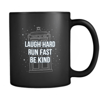 Load image into Gallery viewer, Designs by MyUtopia Shout Out:Laugh Hard, Run Fast, Be Kind, - Doctor Who Quote - Ceramic Coffee Mug
