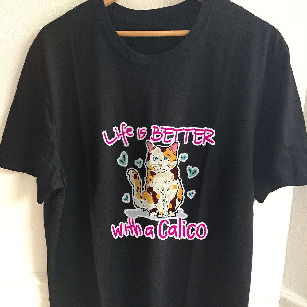 Designs by MyUtopia Shout Out:Life Is Better with a Calico Adult Unisex T-Shirt