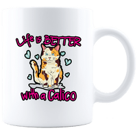 Load image into Gallery viewer, Designs by MyUtopia Shout Out:Life Is Better with a Calico Ceramic White Coffee Mug,11oz / White,Ceramic Coffee Mug

