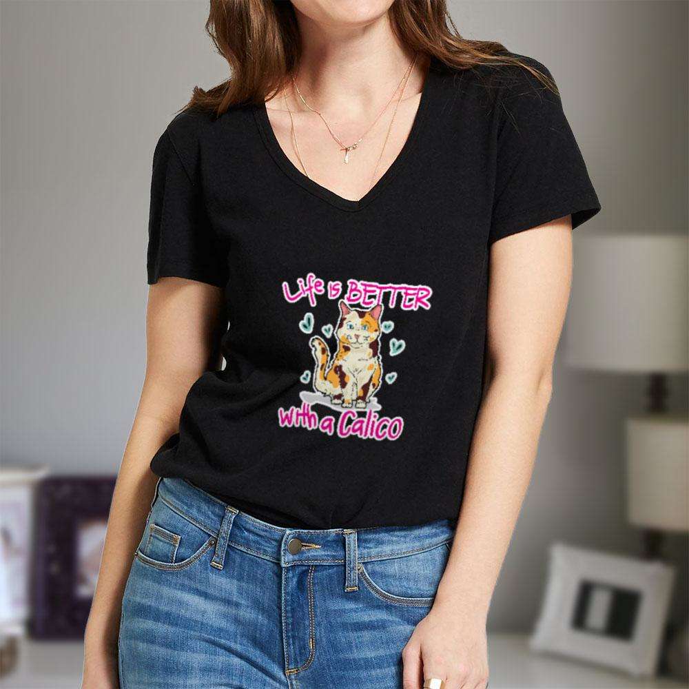 Designs by MyUtopia Shout Out:Life Is Better with a Calico Ladies V Neck Tee
