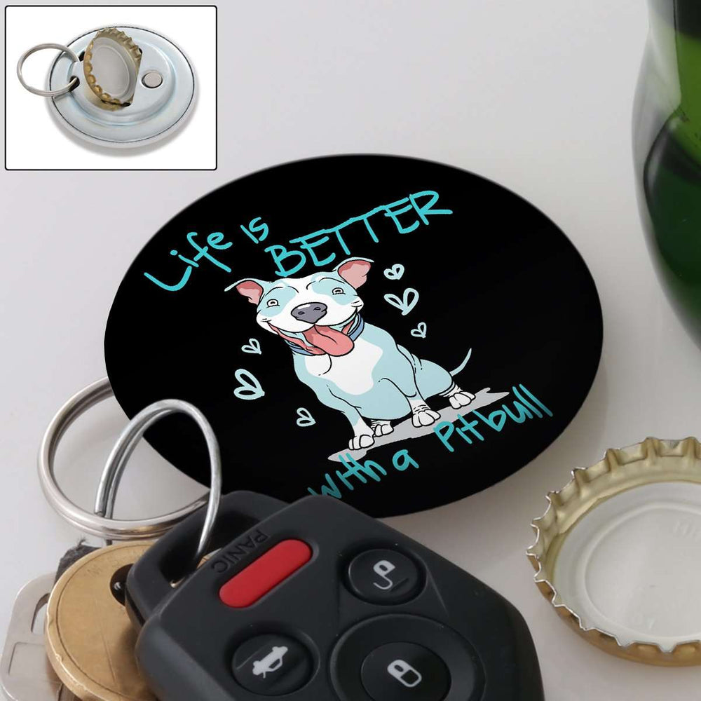 Designs by MyUtopia Shout Out:Life is Better With a Pitbull Magnetic Key chain and bottle opener