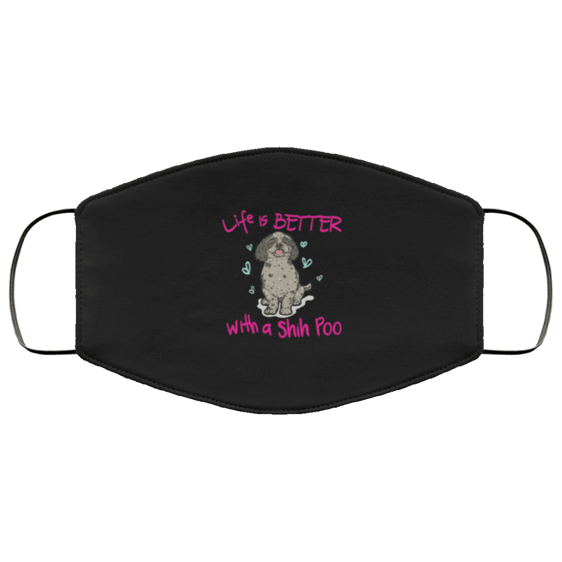 Designs by MyUtopia Shout Out:Life Is Better with a Shih Poo Adult Fabric Face Mask with Elastic Ear Loops,3 Layer Fabric Face Mask / Black / Adult,Fabric Face Mask