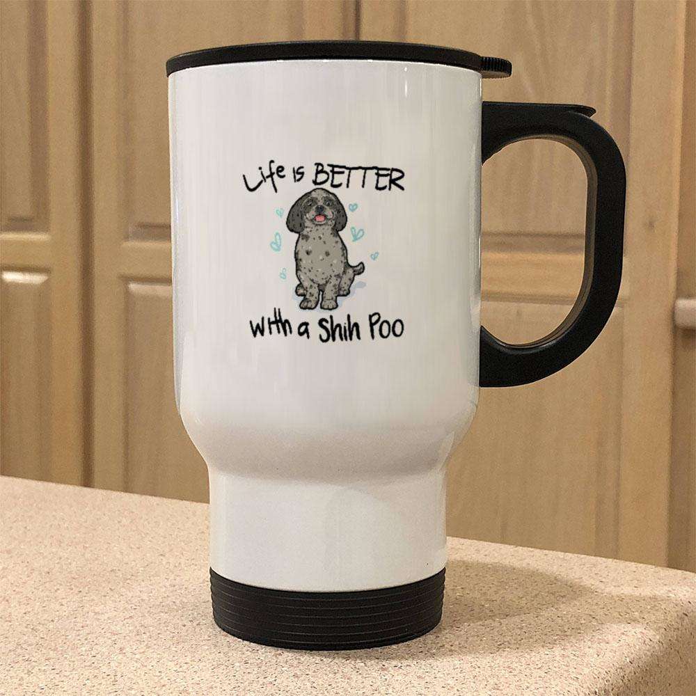 Designs by MyUtopia Shout Out:Life Is Better with a Shih Poo Stainless Steel Travel Mug