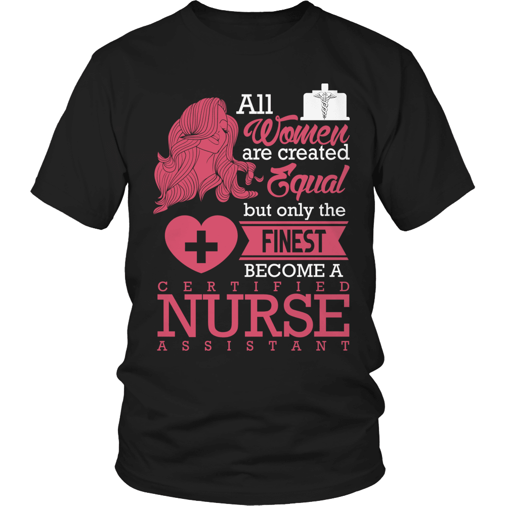 Designs by MyUtopia Shout Out:Limited Edition - All Women Are Created Equal But The Finest Become a CNA,Unisex Shirt / Black / S,Adult Unisex T-Shirt
